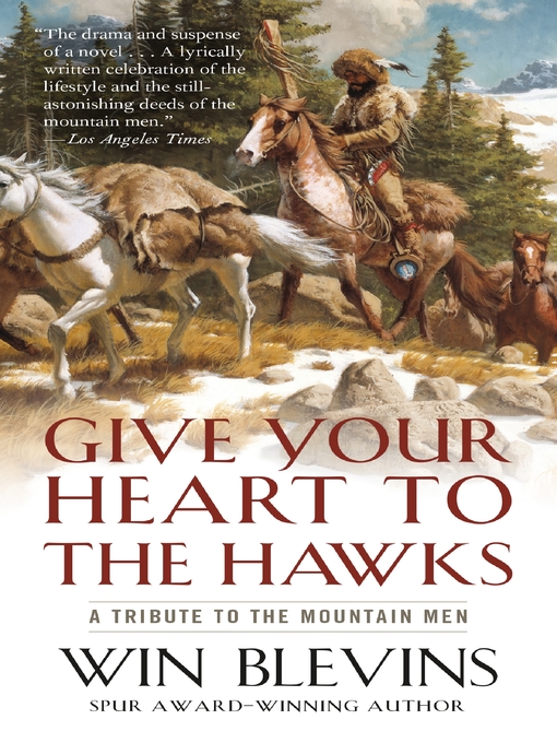 Title details for Give Your Heart to the Hawks by Win Blevins - Wait list